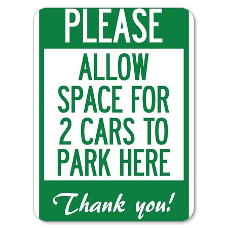 Signmission Please-Allow Space for 2 Cars to Park Here Thank You! Rust Proof Parking, A-1824-23298 A-1824-23298